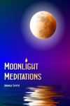 Moonlight Meditations: Guided Meditations To Calm, De-Stress & Relax Powerfully by Ananga Sivyer